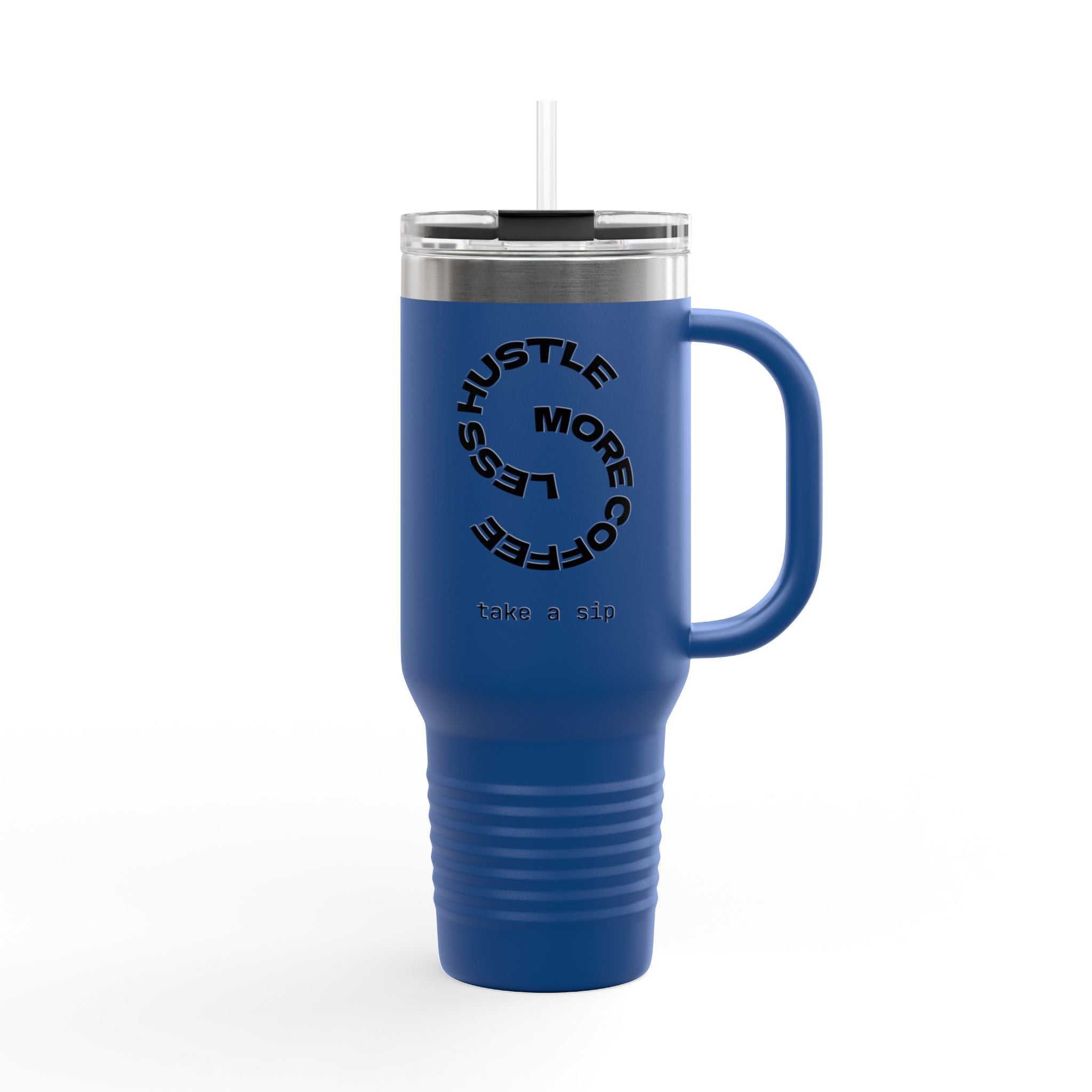 Less Hustle More Coffee, Take a Sip Insulated Travel Mug 40oz | Tumbler